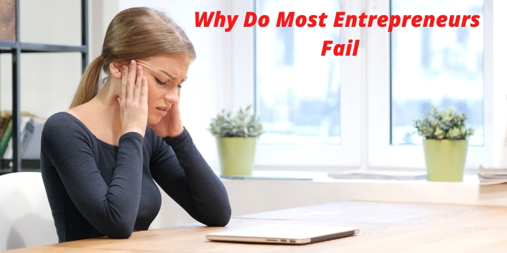 Read more about the article Why Do Most Entrepreneurs Fail?