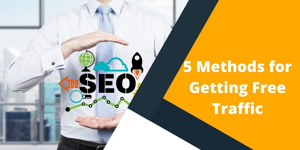 You are currently viewing 5 Methods for Getting Free Traffic