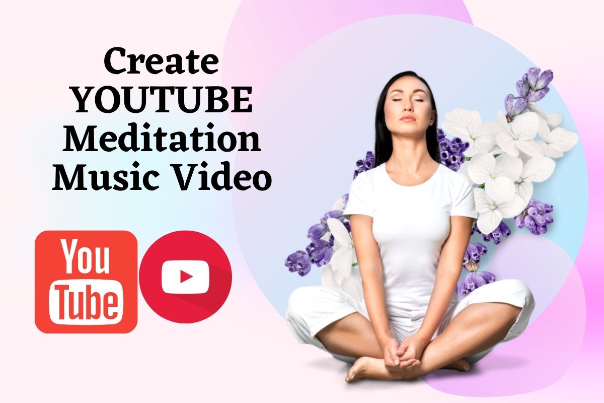 Create YOUTUBE Meditation Music Video